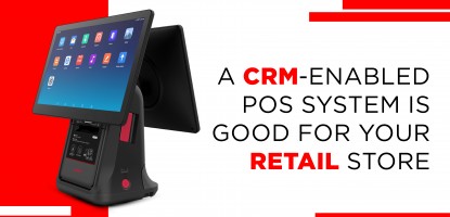 A CRM-enabled POS system is good for your retail store