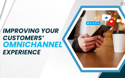 Improving your customers’ omnichannel experience